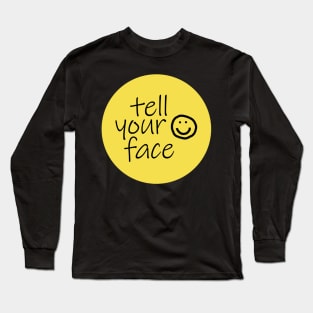 Quote Tell Your Face Illuminating Yellow Long Sleeve T-Shirt